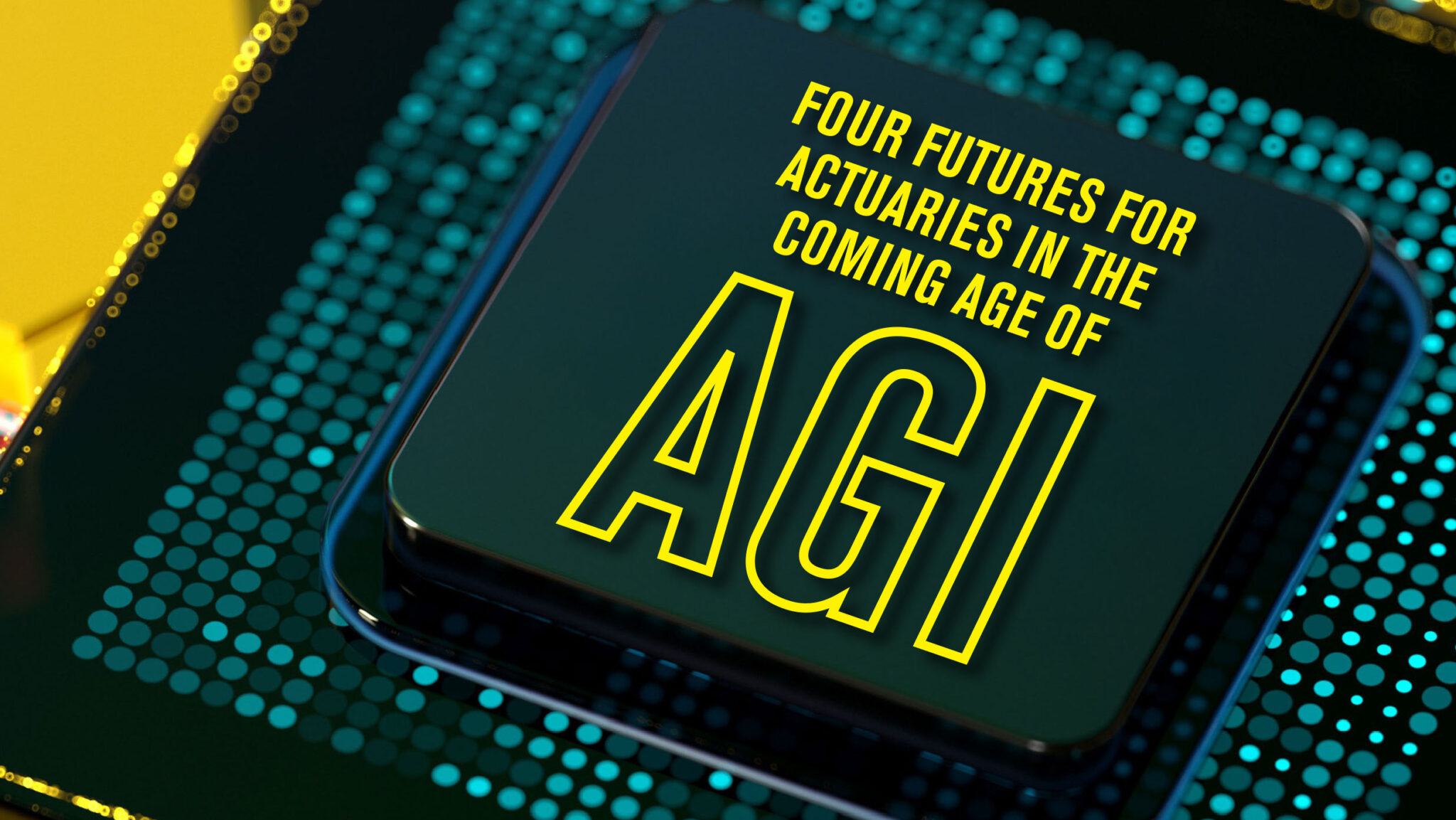 Four Futures for Actuaries in the Coming of AGI - Actuarial Review Magazine